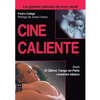 Cine Caliente. Las Grandes Películas Del Amor Carnal