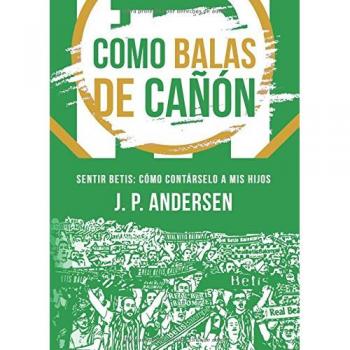 Como balas de cañón: Sentir Betis: cómo contárselo a mis hijos