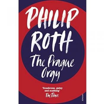 La Orgía de Praga: Philip Roth - Edición Vintage