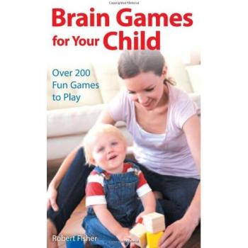 Brain Games for Your Child: Over 200 Fun Games to Play