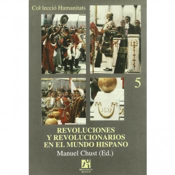 Revoluciones y revolucionarios en el mundo hispano: 5