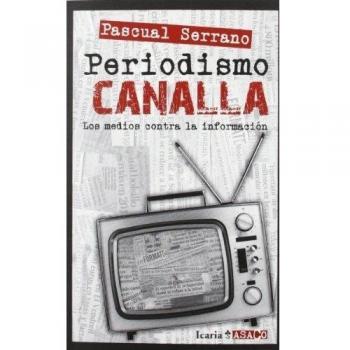 Periodismo CANALLA: Los medios contra la información
