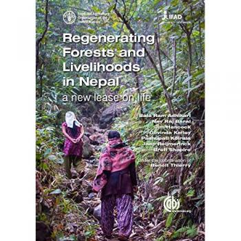 Regenerating Forests and Livelihoods in Nepal: A New Lease on Life