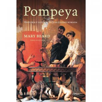 Pompeya: Historia y leyenda de una ciudad romana