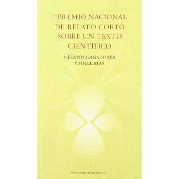I premio nacional de relato corto sobre un texto científico: RELATOS GANADORES Y FINALISTAS
