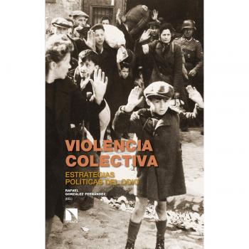 Violencia colectiva: Estrategias políticas del odio