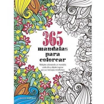 365 mandalas para colorear: Relájate coloreando un mandala cada día y déjate inspirar por sus mensajes mindfulness - Aa.vv