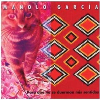 Para Que No Se Duerman Mis Sentidos - Manolo Garcia