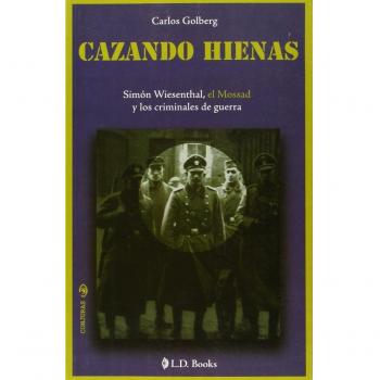 Cazando hienas / Hunting Hyenas: Simon Wiesenthal, El Mossad Y Los Criminales De Guerra / Simon Wiesenthal, the Mossad and the War Criminals