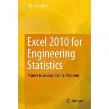 Excel 2010 for Engineering Statistics: A Guide to Solving Practical Problems
