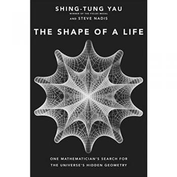 The Shape of a Life: One Mathematician's Search for the Universe's Hidden Geometry