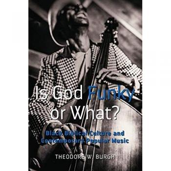 Is God Funky or What?: Exploring Black Biblical Culture in Contemporary Music (Paperback)