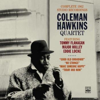 Coleman Hawkins Quartet: Complete 1962 Studio Recordings - Coleman Hawkins