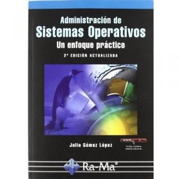 Administración de Sistemas Operativos. Un enfoque práctico. 2ª Edición