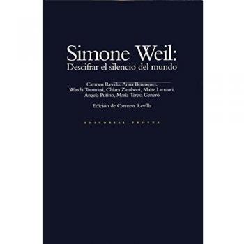 Simone Weil. Descifrar El Silencio Del Mundo