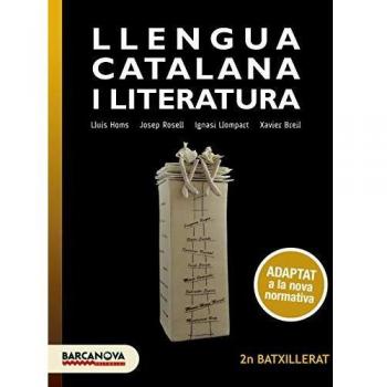 Llengua catalana i Literatura 2n Batxillerat. Llibre de l'alumne: Adaptat a la nova normativa