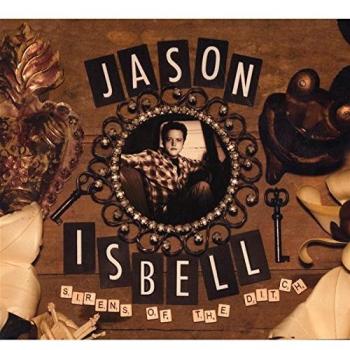 Sirens Of The Ditch - Jason Isbell