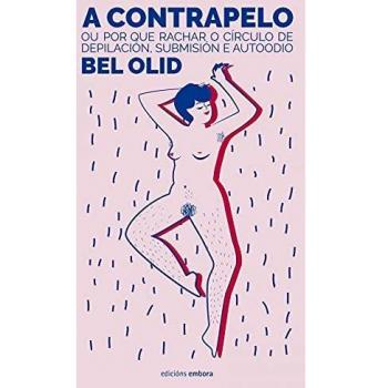 A contrapelo: ou por que rachar o círculo de depilación, submisión e autoodio