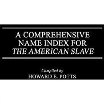 Comprehensive American Slave Name Index: A Detailed Literature Reference by Howard E. Potts