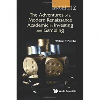 Aventuras de un Académico Renacentista Moderno en Inversión y Juego: William T. Ziemba (Serie Mundial Científica en Finanzas, Volumen 12)
