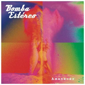 Amanecer - Bomba Estereo