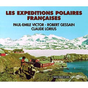 French Polar Expeditions: Paul-Emile Victor, Robert Gessain, Claude Lorius - Book with Audio CD