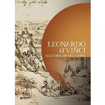 Leonardo da Vinci. Alle origini del genio