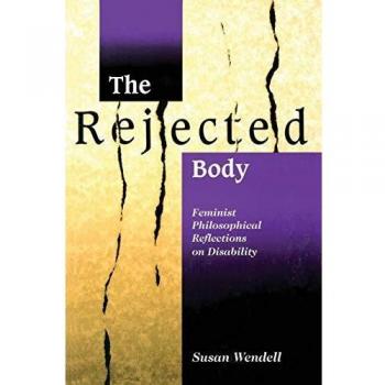 The Rejected Body: Feminist Philosophical Reflections on Disability