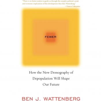 Fewer: The Impact of Depopulation Trends on Future Societies - Insights by Ben J. Wattenberg