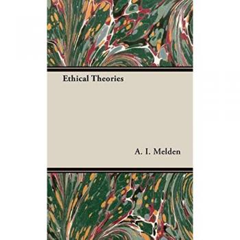 Ethical Theories: A Comprehensive Guide by A. I. Melden - Philosophy Textbook