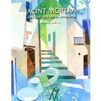 Jacint Morera. Construïr des de la senzillesa