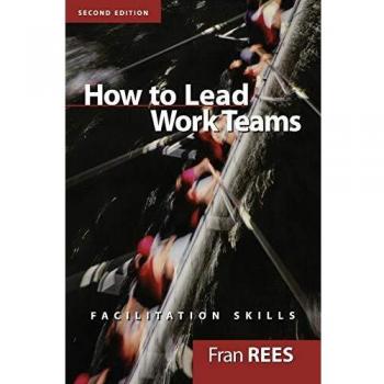 Facilitation Skills for Leading Work Teams: A Guide by Fran Rees