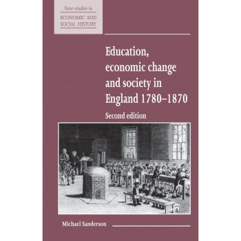 Educación, Cambio Económico y Sociedad en Inglaterra 1780-1870 (Nuevos Estudios en Historia Económica y Social, Volumen 15)