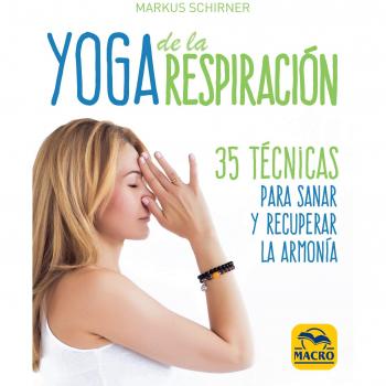 Yoga de la Respiración. 35 técnicas para sanar y recuperar la armonía: 14 x 17 cm - Markus Schirner