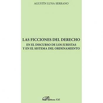Las ficciones del derecho en el discurso de los juristas y en el sistema del ordenamiento