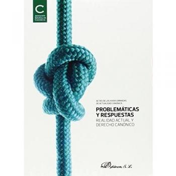 Problemáticas y respuestas. Realidad actual y derecho canónico