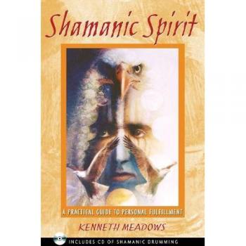 Shamanic Spirit: A Practical Guide to Personal Fulfillment: A Practical Guide to Personal Fulfilment