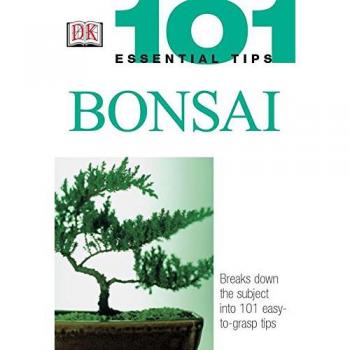 101 Essential Tips: Bonsai