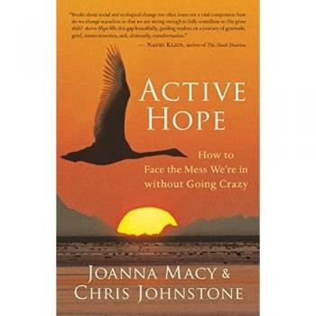 Active Hope: How to Face the Mess We're in without Going Crazy