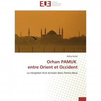 Orhan Pamuk Between East and West: The Reception of a Writer in the In-Between (Omn.Univ.Europ.)