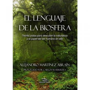 El lenguaje de la biosfera: Treinta pistas para descubrir la biosfera - Alejandro Martinez Abrain