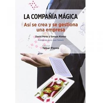 LA COMPAÑÍA MÁGICA: ASÍ SE CREA Y SE GESTIONA UNA EMPRESA