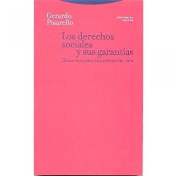 Los Derechos Sociales Y Sus Garantías. Elementos Para Una Reconstrucción