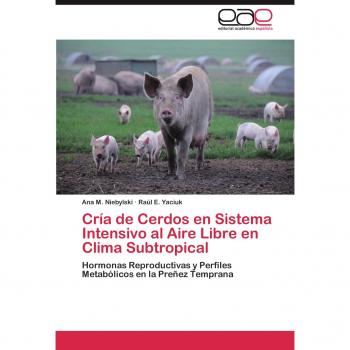 Cria de Cerdos En Sistema Intensivo Al Aire Libre En Clima Subtropical: Hormonas Reproductivas y Perfiles Metabólicos en la Preñez Temprana