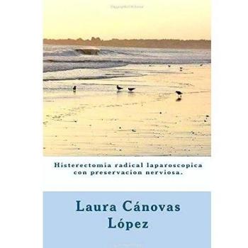 Histerectomia radical laparoscopica con preservacion nerviosa.: Ginecología.