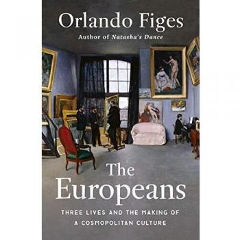 The Europeans: Three Lives and the Making of a Cosmopolitan Culture