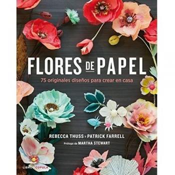 Flores de papel: 75 originales diseños para crear en casa