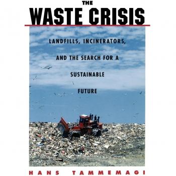 The Waste Crisis : Landfills, Incinerators, and the Search for a Sustainable Future