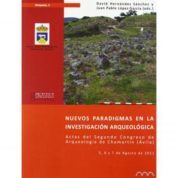 Nuevos paradigmas en la investigación arqueológica: Actas de Segundo Congreso de Arqueología de Chamartín