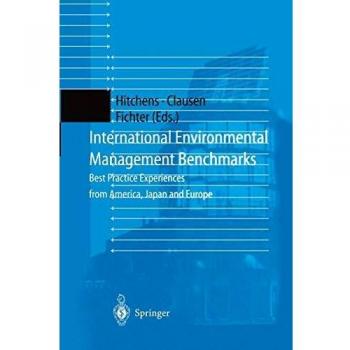 International Environmental Management Benchmarks: Best Practice Experiences From America, Japan And Europe